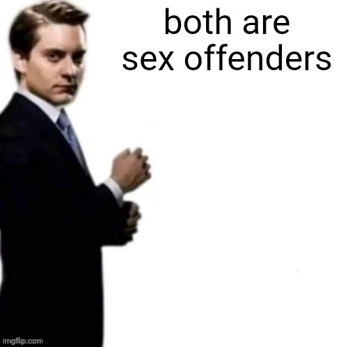Child abuse enforcement agency | both are sex offenders | image tagged in child abuse enforcement agency | made w/ Imgflip meme maker