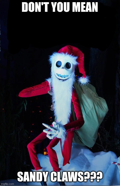What's This | DON'T YOU MEAN SANDY CLAWS??? | image tagged in what's this | made w/ Imgflip meme maker