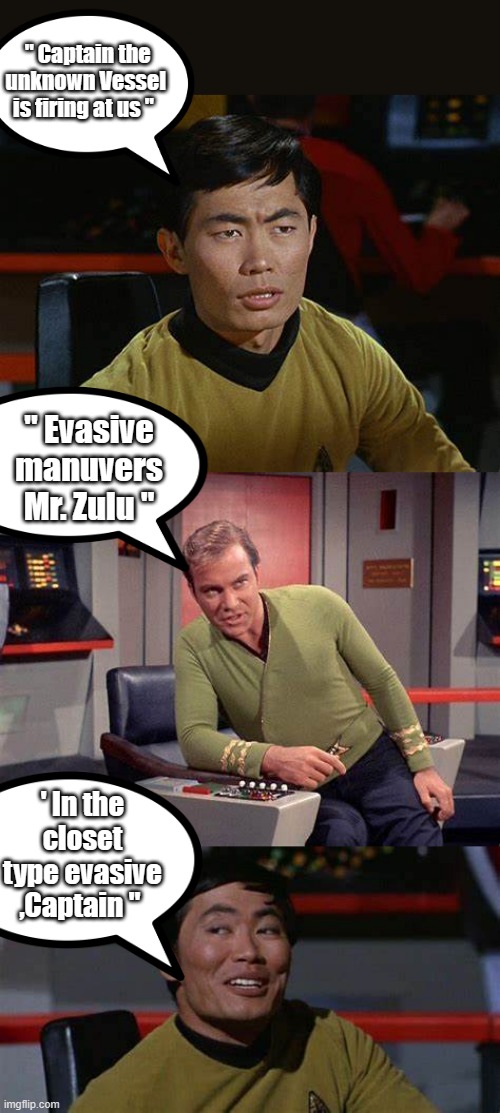 OH my !!!!!!!!!!!!! | " Captain the unknown Vessel is firing at us "; " Evasive manuvers Mr. Zulu "; ' In the closet type evasive ,Captain " | image tagged in democrats,homosexual | made w/ Imgflip meme maker