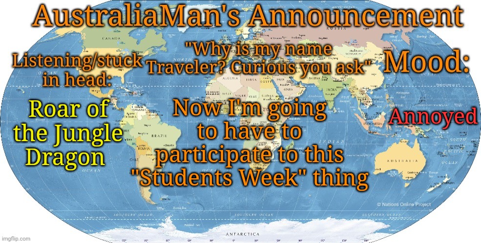 Technically speaking, in the uncannon Reality there is 3 main entities(check comments) | Annoyed; Now I'm going to have to participate to this "Students Week" thing; Roar of the Jungle Dragon | image tagged in australia announcement | made w/ Imgflip meme maker