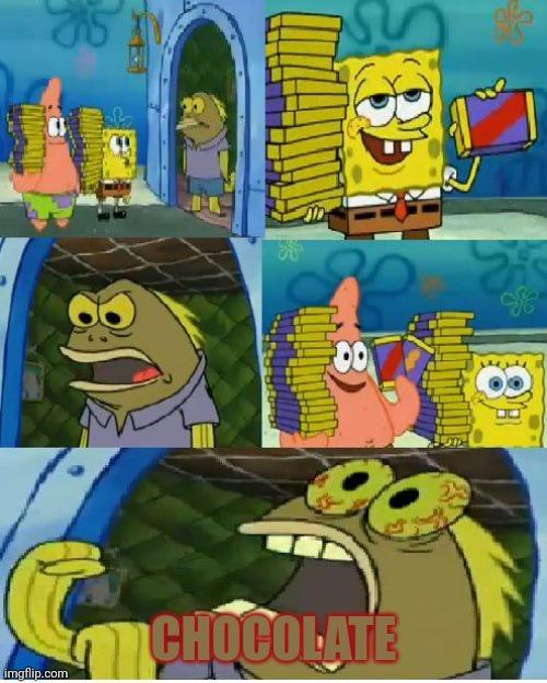 Stop it get some help | CHOCOLATE | image tagged in memes,chocolate spongebob,stop it get some help | made w/ Imgflip meme maker