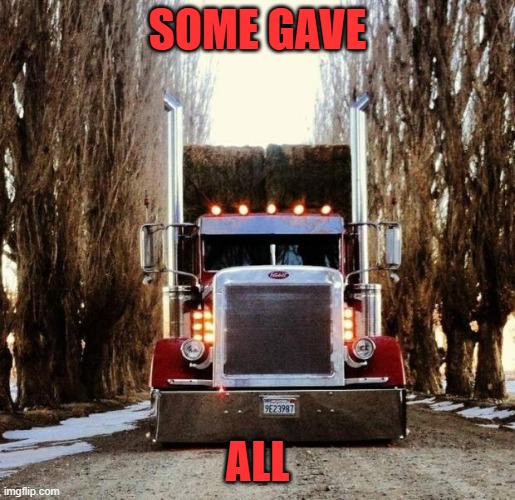 old truckers | SOME GAVE ALL | image tagged in old truckers | made w/ Imgflip meme maker