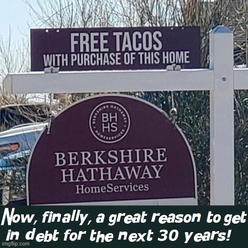 So, now we know how Warren Buffet got to be a Billionaire | image tagged in vince vance,warren buffett,real estate,free tacos,memes,bogo | made w/ Imgflip meme maker