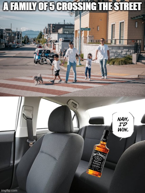 Nah I'd Win | A FAMILY OF 5 CROSSING THE STREET | made w/ Imgflip meme maker