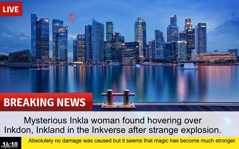 News headline from March 14th, 3029 | Mysterious Inkla woman found hovering over Inkdon, Inkland in the Inkverse after strange explosion. Absolutely no damage was caused but it seems that magic has become much stronger. | image tagged in 5 years,magic will return,ruby,the weak minded will worship her | made w/ Imgflip meme maker
