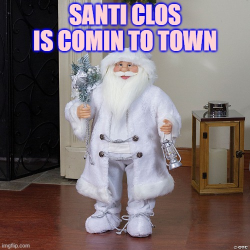 SANTI CLOS IS COMIN TO TOWN | made w/ Imgflip meme maker