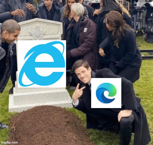 RIP Internet explorer | image tagged in grant gustin over grave | made w/ Imgflip meme maker