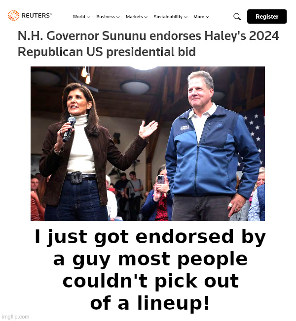 Nikki Haley: I Just Got Endorsed! | image tagged in nikki haley,chris sununu,new hampshire,endorsement,lineup | made w/ Imgflip meme maker