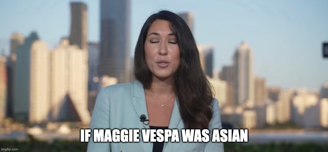 IF MAGGIE VESPA WAS ASIAN | made w/ Imgflip meme maker