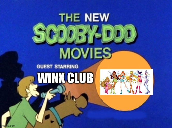 "Today Scooby-Doo meets The Winx Club" | WINX CLUB | image tagged in scooby doo meets,crossover,winx club,scooby doo | made w/ Imgflip meme maker