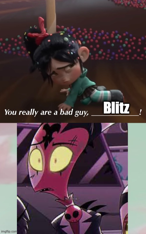 Blitz Really is a Bad Guy! | Blitz | image tagged in helluva boss,wreck it ralph,sad | made w/ Imgflip meme maker