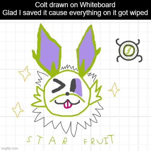 the starfruit on whiteboard | Colt drawn on Whiteboard
Glad I saved it cause everything on it got wiped | image tagged in colt,art | made w/ Imgflip meme maker