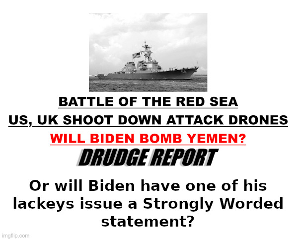 Battle of the Red Sea: Will Biden Bomb Yemen? | image tagged in joe biden,bomb,yemen,red sea,missiles,strongly worded statement | made w/ Imgflip meme maker