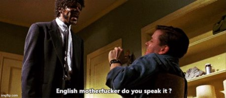 English motherfucker | image tagged in english motherfucker | made w/ Imgflip meme maker