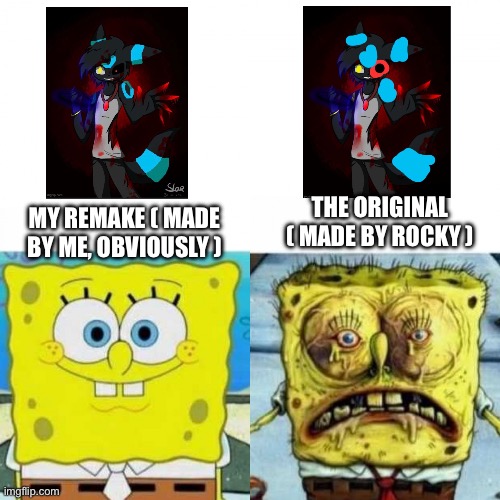 Not trying to make fun of him, just my opinion. | THE ORIGINAL ( MADE BY ROCKY ); MY REMAKE ( MADE BY ME, OBVIOUSLY ) | image tagged in fresh vs haggard spongebob | made w/ Imgflip meme maker