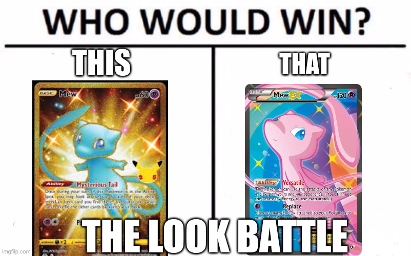 comment this or that to choose one and dont take this as a battle betwen sides this is for fun ok | THIS; THAT; THE LOOK BATTLE | image tagged in memes,who would win | made w/ Imgflip meme maker