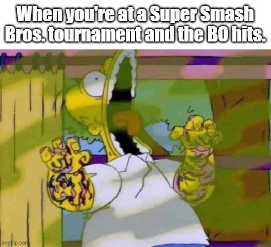 Super Smash Bros. players are smelly...  Deal with it. | When you're at a Super Smash Bros. tournament and the BO hits. | image tagged in super smash bros,the simpsons,smelly,smell,smash bros,smash | made w/ Imgflip meme maker