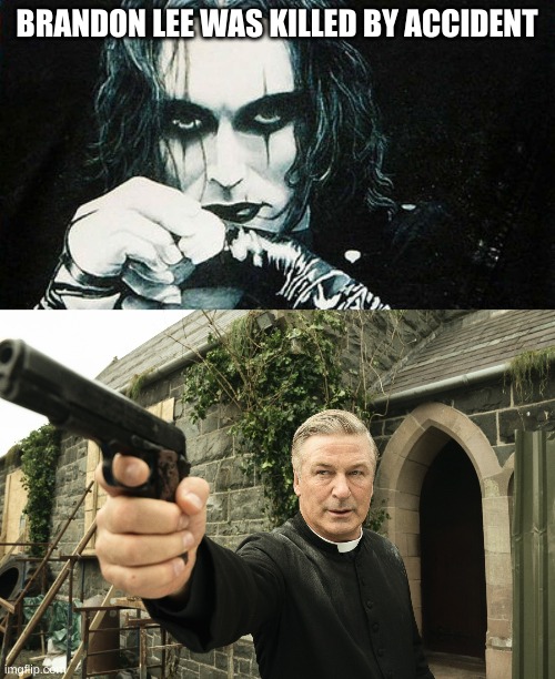 BRANDON LEE WAS KILLED BY ACCIDENT | image tagged in brandon lee as the crow,alec baldwin | made w/ Imgflip meme maker