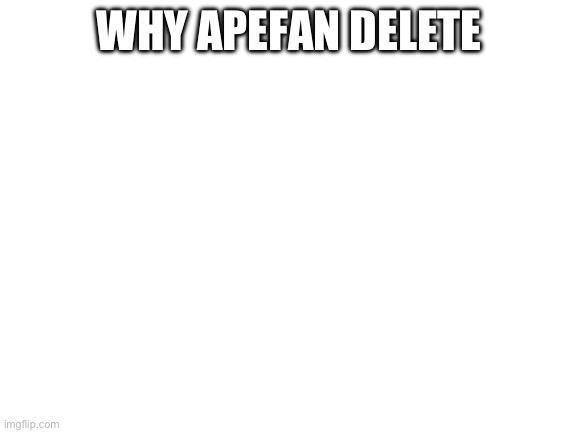 Apefan delete Blank Meme Template