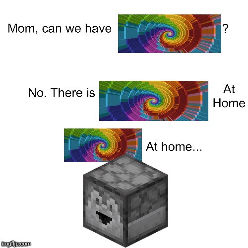 Only real Minecraft fans will understand | image tagged in mom can we have | made w/ Imgflip meme maker