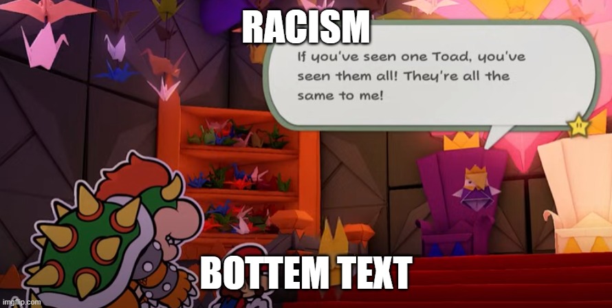 Racism | RACISM; BOTTEM TEXT | made w/ Imgflip meme maker