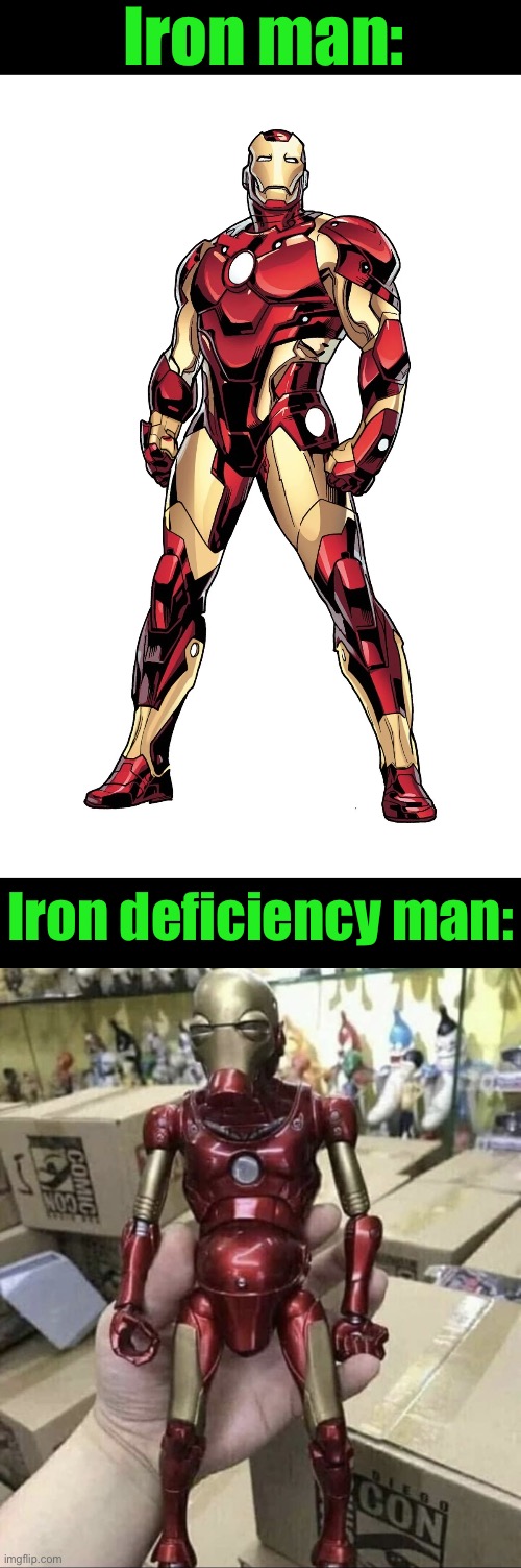 Iron man:; Iron deficiency man: | image tagged in iron deficiency man | made w/ Imgflip meme maker