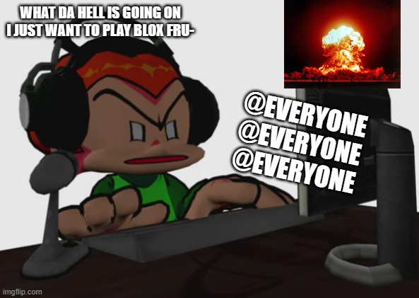 pico lookin at da computer like bruh | WHAT DA HELL IS GOING ON I JUST WANT TO PLAY BLOX FRU-; @EVERYONE @EVERYONE @EVERYONE | image tagged in pico lookin at da computer like bruh | made w/ Imgflip meme maker