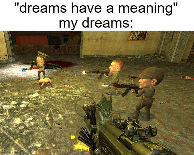 weird meme | "dreams have a meaning"
my dreams: | image tagged in memes,funny,weird,wtf,cartoon,wierd | made w/ Imgflip meme maker