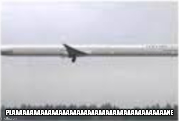 PLAAAAAAAAAAAAAAAAAAAAAAAAAAAAAAAAAAAAAAAAAAAAAAAAAAAAAAAAAAAAAAANE | PLAAAAAAAAAAAAAAAAAAAAAAAAAAAAAAAAAAAAAAAAAAANE | image tagged in fun | made w/ Imgflip meme maker