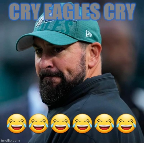 CRY EAGLES CRY | made w/ Imgflip meme maker