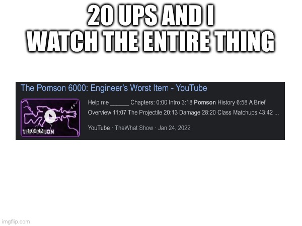 yes | 20 UPS AND I WATCH THE ENTIRE THING | image tagged in tf2,tf2 engineer,team fortress 2,engineer | made w/ Imgflip meme maker