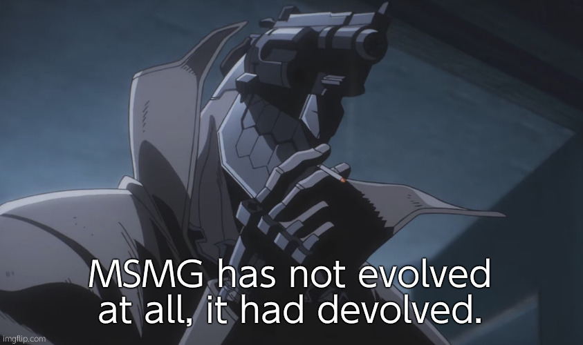 Juzo smoking | MSMG has not evolved at all, it had devolved. | image tagged in juzo smoking | made w/ Imgflip meme maker