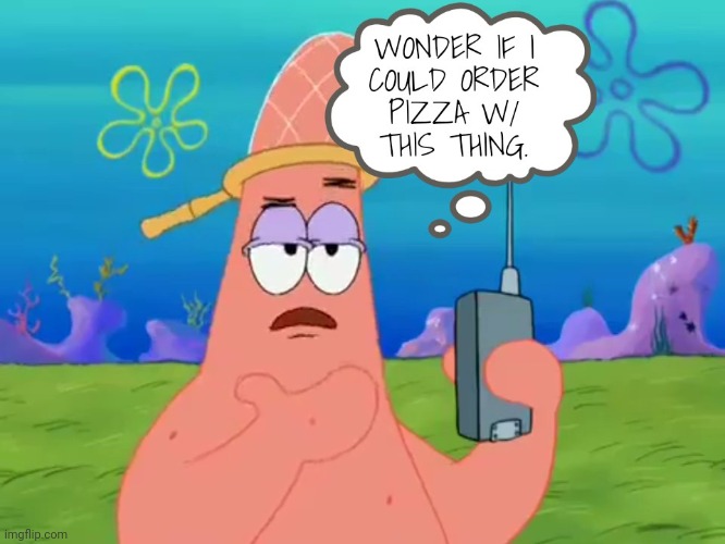 Just Like Mayonnaise Isn't An Instrument, No Patrick! | image tagged in spongebob squarepants,patrick star,pizza,memes | made w/ Imgflip meme maker
