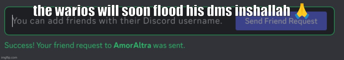 the warios will soon flood his dms inshallah 🙏 | made w/ Imgflip meme maker