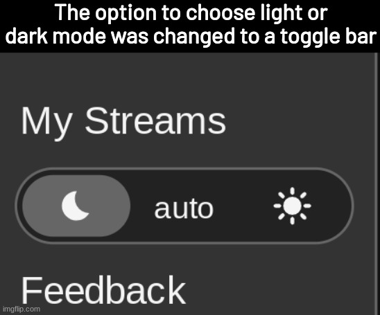 The option to choose light or dark mode was changed to a toggle bar | image tagged in memes,imgflip | made w/ Imgflip meme maker