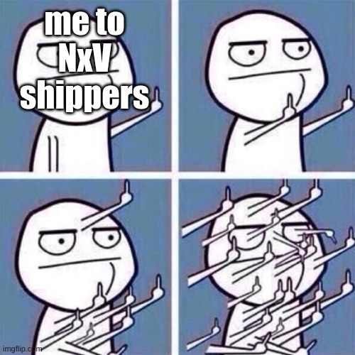 Middle Finger | me to NxV shippers | image tagged in middle finger | made w/ Imgflip meme maker