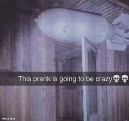 This Prank Going To Be Crazy ?? | image tagged in this prank going to be crazy | made w/ Imgflip meme maker