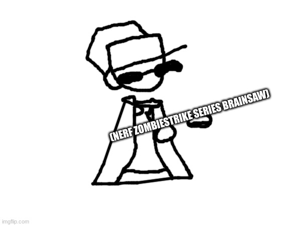Recreation of something beautiful | (NERF ZOMBIESTRIKE SERIES BRAINSAW) | made w/ Imgflip meme maker