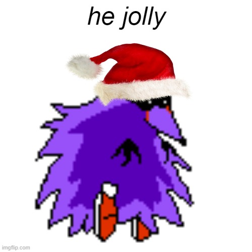 he jolly | he jolly | image tagged in he jolly | made w/ Imgflip meme maker