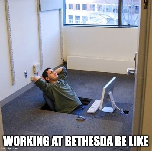 Working at Bethesda | WORKING AT BETHESDA BE LIKE | image tagged in man in floor | made w/ Imgflip meme maker