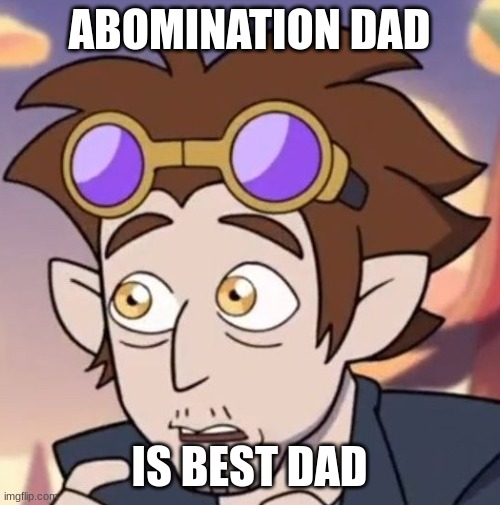 ALADOR Blight | ABOMINATION DAD IS BEST DAD | image tagged in alador blight | made w/ Imgflip meme maker