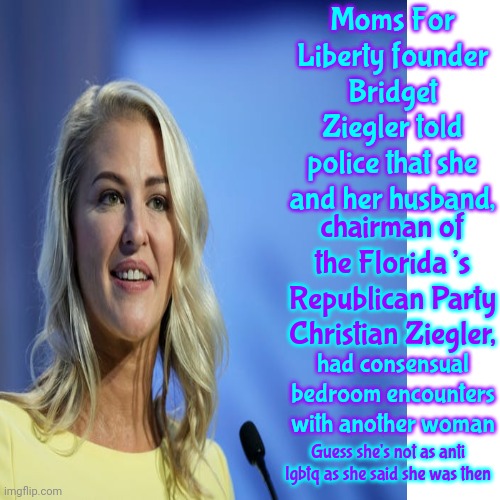 Conservative Hypocrisy Scandal | Moms For Liberty founder Bridget Ziegler told police that she and her husband, chairman of the Florida’s Republican Party Christian Ziegler, had consensual bedroom encounters with another woman; Guess she's not as anti lgbtq as she said she was then | image tagged in memes,drake hotline bling,conservative hypocrisy,scumbag maga,maga lies,moms for liberty scandal | made w/ Imgflip meme maker
