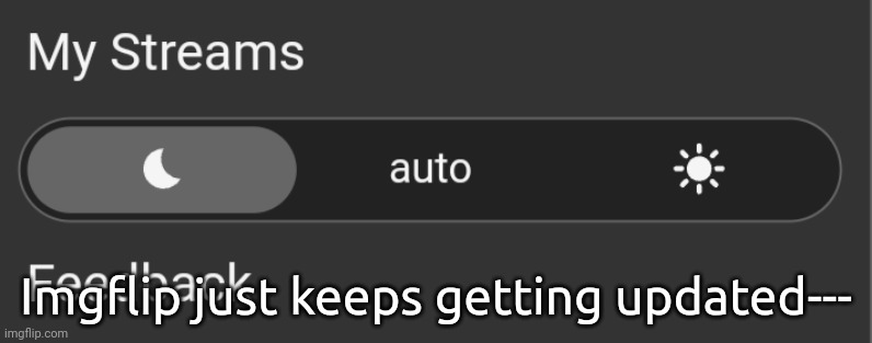 Imgflip just keeps getting updated--- | made w/ Imgflip meme maker