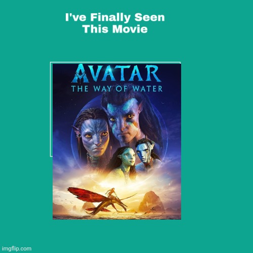 Not quite as good as the original, but not bad either | image tagged in i've finally seen this movie,avatar,avatar the way of water,the way of water,disney,20th century fox | made w/ Imgflip meme maker