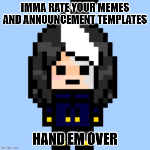 :3 | IMMA RATE YOUR MEMES AND ANNOUNCEMENT TEMPLATES; HAND EM OVER | image tagged in true cosmo_png | made w/ Imgflip meme maker