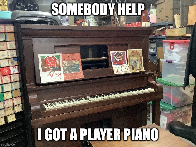 I’m only 12 | SOMEBODY HELP; I GOT A PLAYER PIANO | image tagged in memes,piano | made w/ Imgflip meme maker