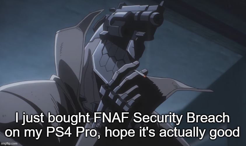 My PS4 is also making my internet slow asf | I just bought FNAF Security Breach on my PS4 Pro, hope it's actually good | image tagged in juzo smoking | made w/ Imgflip meme maker