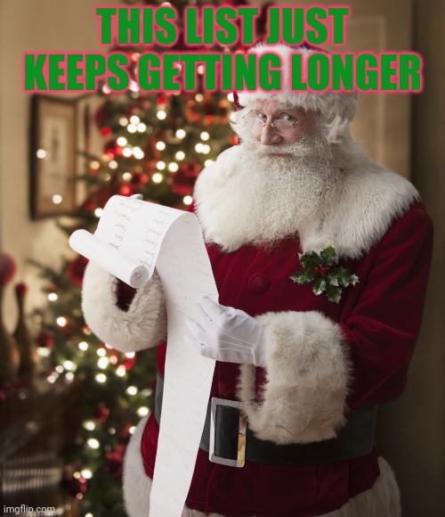 Good news. We're all getting coal | THIS LIST JUST KEEPS GETTING LONGER | image tagged in santa,visits,msmg | made w/ Imgflip meme maker