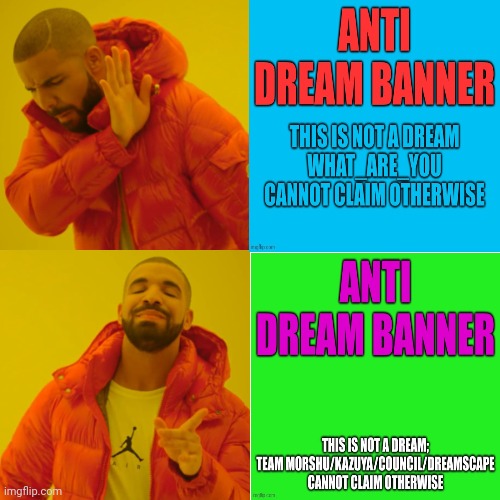 There's a reason why it's called "Better Anti-Dream Banner" | image tagged in memes,drake hotline bling | made w/ Imgflip meme maker