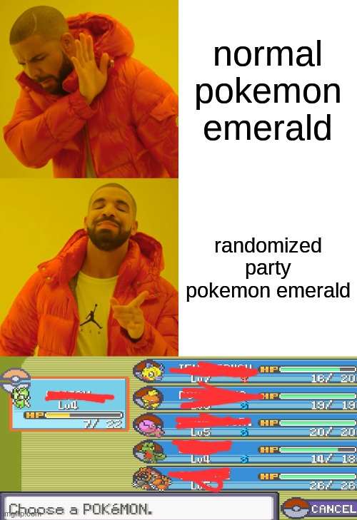 I can't post in the Pokemon stream so here =) | normal pokemon emerald; randomized party pokemon emerald | image tagged in memes,drake hotline bling | made w/ Imgflip meme maker